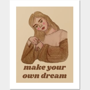 make your own dream Posters and Art